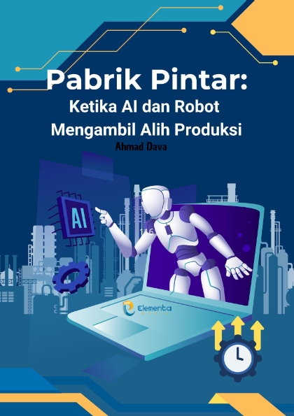 Pabrik Pintar: Ketika AI dan Robot Mengambil Alih Produksi